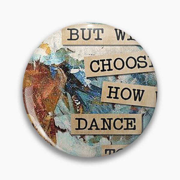 Item preview, We can't always choose the music life plays for us but we can choose how we dance to it designed and sold by Cisnerosf97.