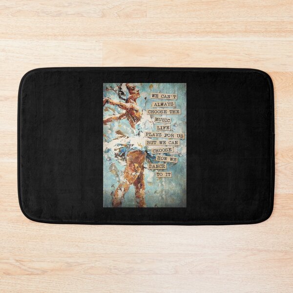Item preview, We can't always choose the music life plays for us but we can choose how we dance to it designed and sold by Cisnerosf97.