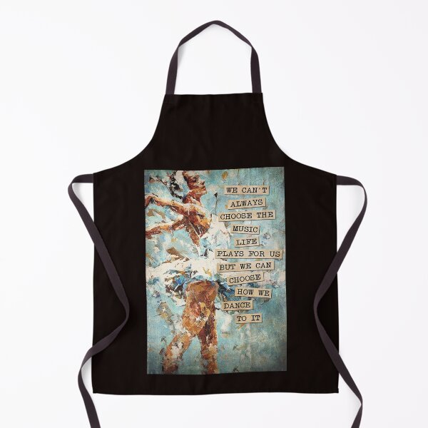 Item preview, We can't always choose the music life plays for us but we can choose how we dance to it designed and sold by Cisnerosf97.