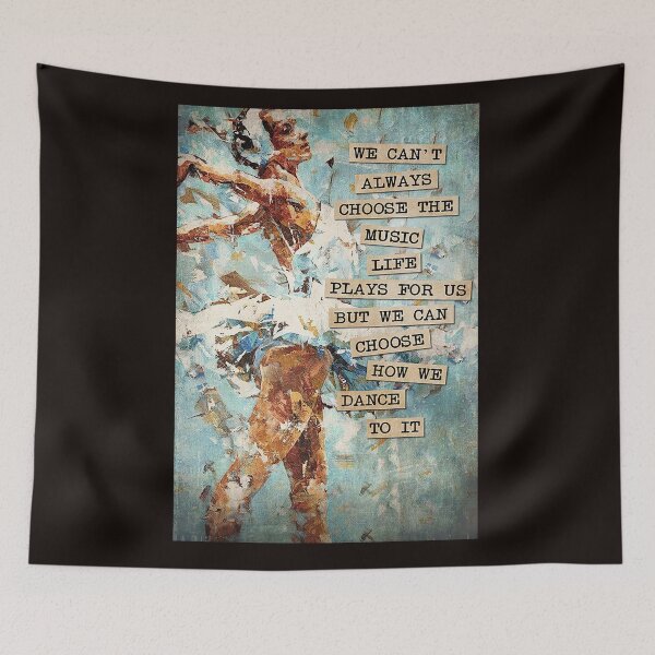 Item preview, We can't always choose the music life plays for us but we can choose how we dance to it designed and sold by Cisnerosf97.