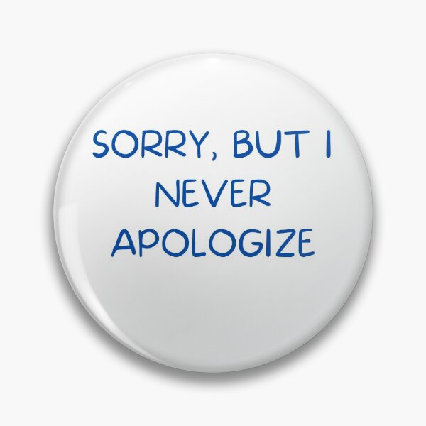 Item preview, Sorry, But I Never Apologize designed and sold by TeeChest.