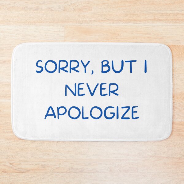 Item preview, Sorry, But I Never Apologize designed and sold by TeeChest.