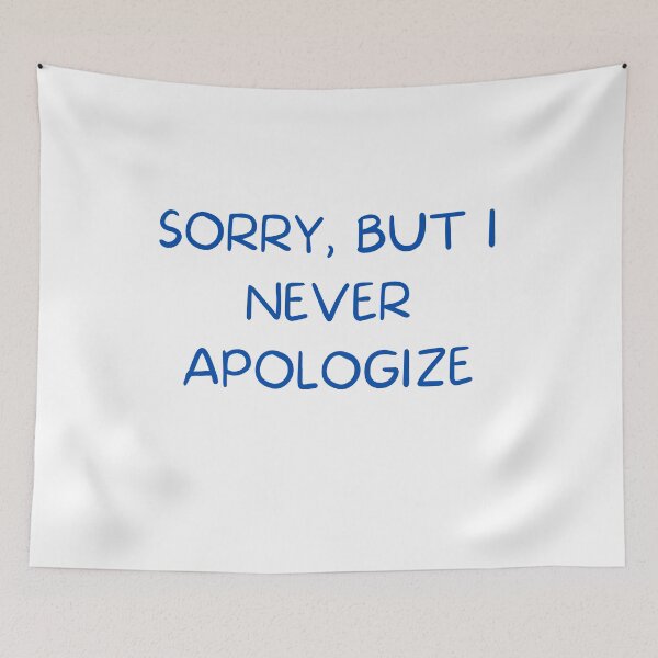 Item preview, Sorry, But I Never Apologize designed and sold by TeeChest.