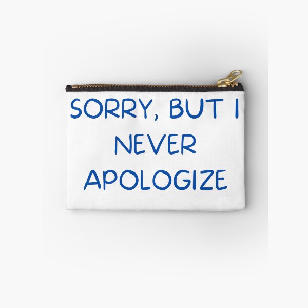 Item preview, Sorry, But I Never Apologize designed and sold by TeeChest.