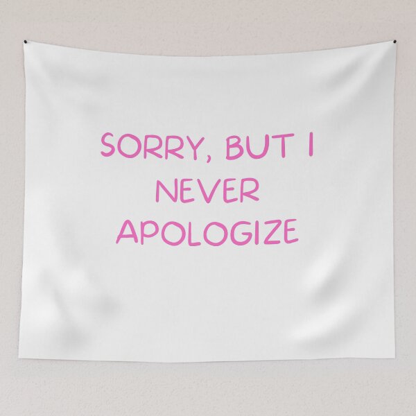 Item preview, Sorry, But I Never Apologize Pink designed and sold by TeeChest.