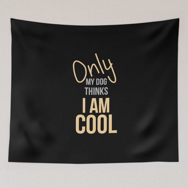 Item preview, Only My Dog Thinks I Am Cool  designed and sold by Digital Lama Creations.