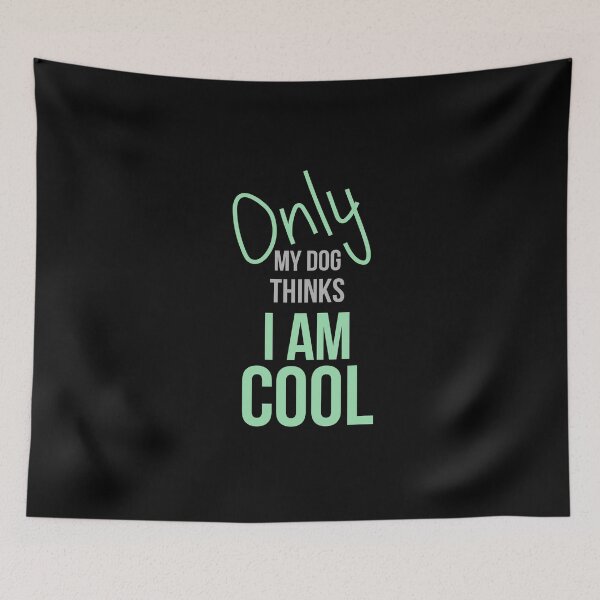 Item preview, Only My Dog Thinks I Am Cool  designed and sold by Digital Lama Creations.