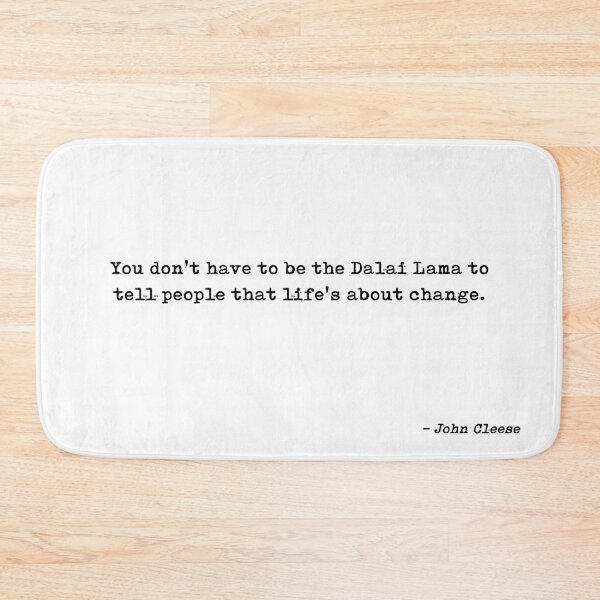 Item preview, You Dont Have To Be The Dalai Lama To Tell People That Lifes About Change Quote by John Cleese designed and sold by GraphixDisplate.