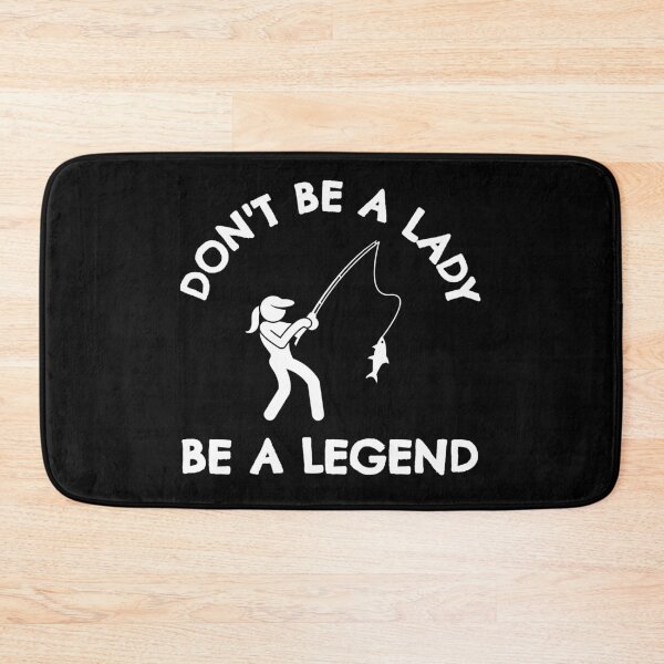 Item preview, Fishing: Don't be a lady be a legend designed and sold by TheGreenGoat.