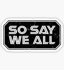 So Say We All (Black) Sticker