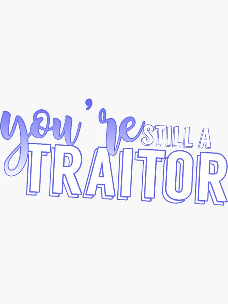 Traitor; You're Still A Traitor; Song Lyrics Sticker for Sale by  BellaHope1