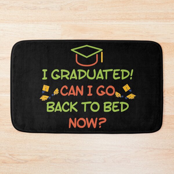 Item preview, I GRADUATED! CAN I GO BACK TO BED NOW? Funny Gift For Her Him designed and sold by splonkss.
