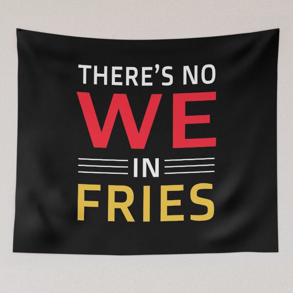 Item preview, Theres No We In Fries Funny Fast Food Lover Slogan designed and sold by sillyquestions.