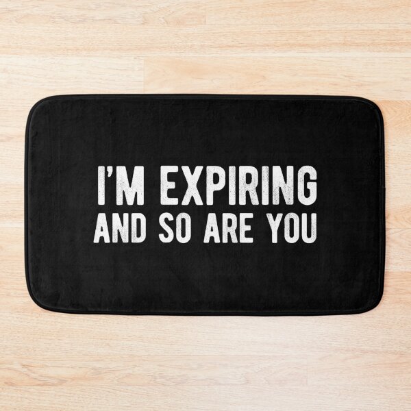 Item preview, I'm Expiring And So Are You Existential Introvert designed and sold by MariosNydras.