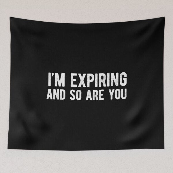 Item preview, I'm Expiring And So Are You Existential Introvert designed and sold by MariosNydras.