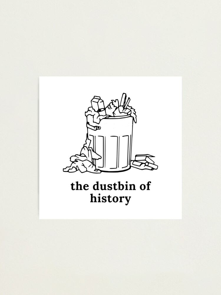 The dustbin shop of history