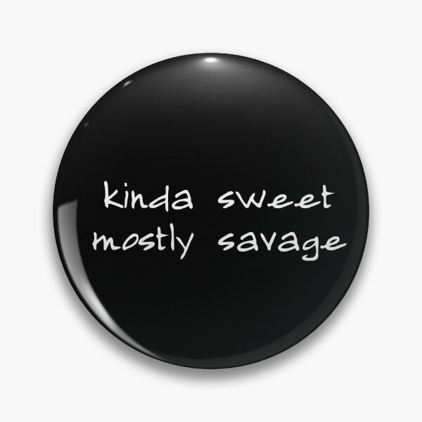 Item preview, Kinda sweet mostly savage, Personality, Original, Funny quote designed and sold by cyhdesign.