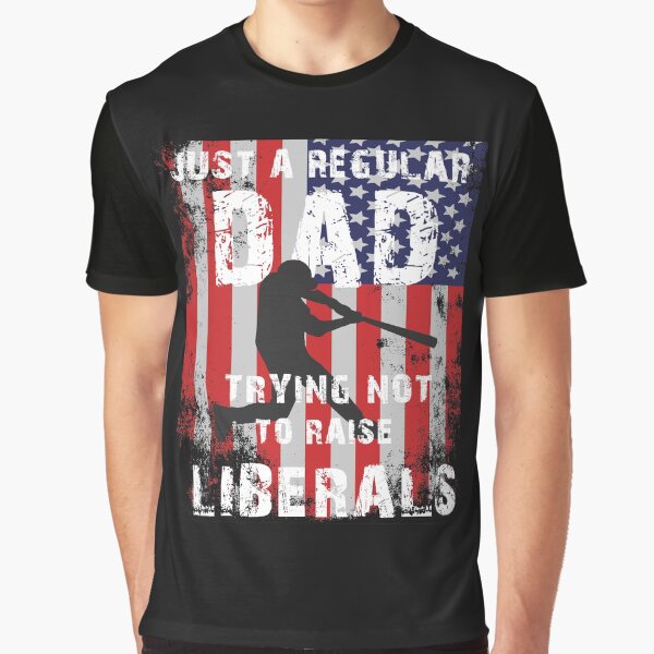 Item preview, Just a Regular Dad Trying Not to Raise Liberals designed and sold by Maddie Mays.