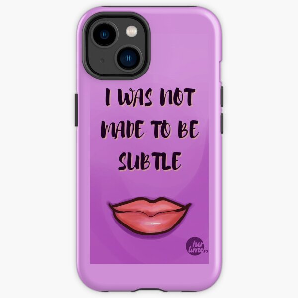 Her Time Ro "I was not made to be subtle" iPhone Tough Case