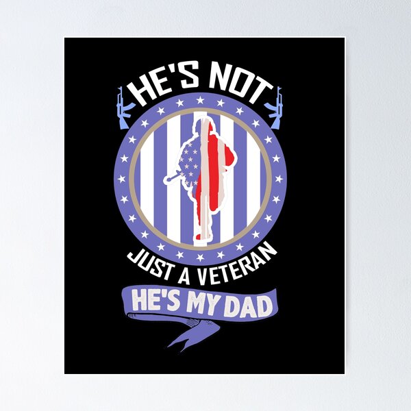 Item preview, He's not just a veteran he's my dad designed and sold by IWEARUWEAR.