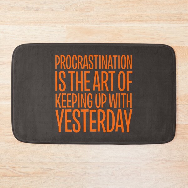 Item preview, Procrastination is the art of keeping up with yesterday v.4 designed and sold by x1brett.