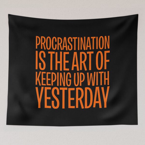 Item preview, Procrastination is the art of keeping up with yesterday v.4 designed and sold by x1brett.