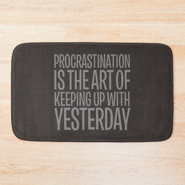 Item preview, Procrastination is the art of keeping up with yesterday v.5 designed and sold by x1brett.