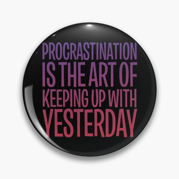 Item preview, Procrastination is the art of keeping up with yesterday v.6 designed and sold by x1brett.