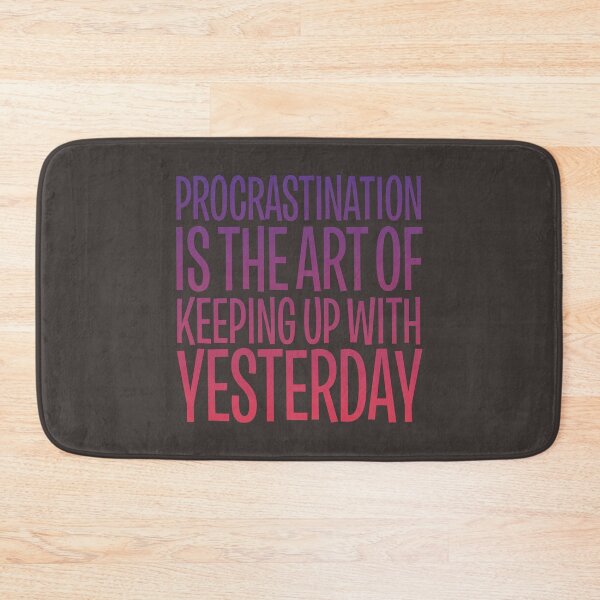 Item preview, Procrastination is the art of keeping up with yesterday v.6 designed and sold by x1brett.