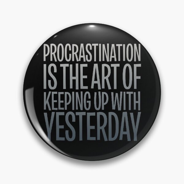 Item preview, Procrastination is the art of keeping up with yesterday v.7 designed and sold by x1brett.