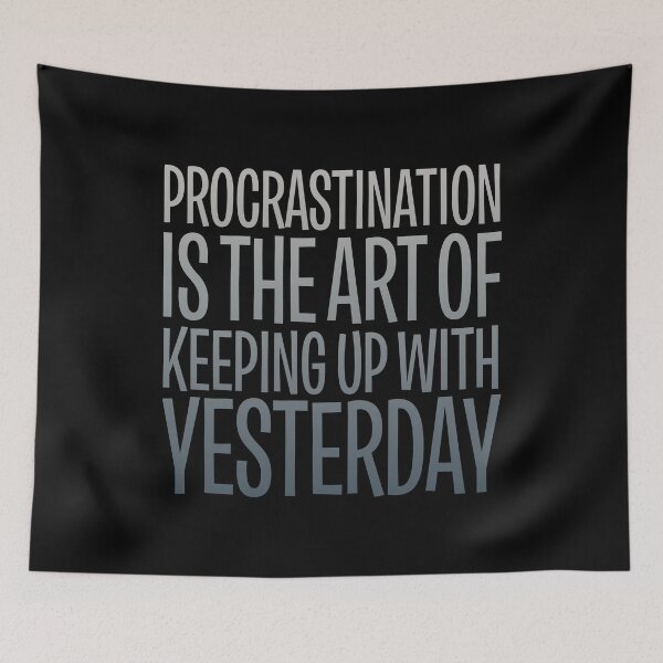 Item preview, Procrastination is the art of keeping up with yesterday v.7 designed and sold by x1brett.