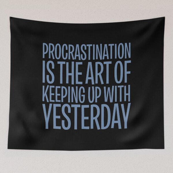 Item preview, Procrastination is the art of keeping up with yesterday v.8 designed and sold by x1brett.