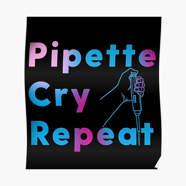 "PCR Pipette Cry Repeat" Poster for Sale by labstud | Redbubble
