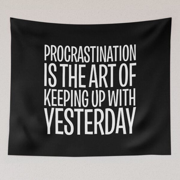 Item preview, Procrastination is the art of keeping up with yesterday v.9 designed and sold by x1brett.