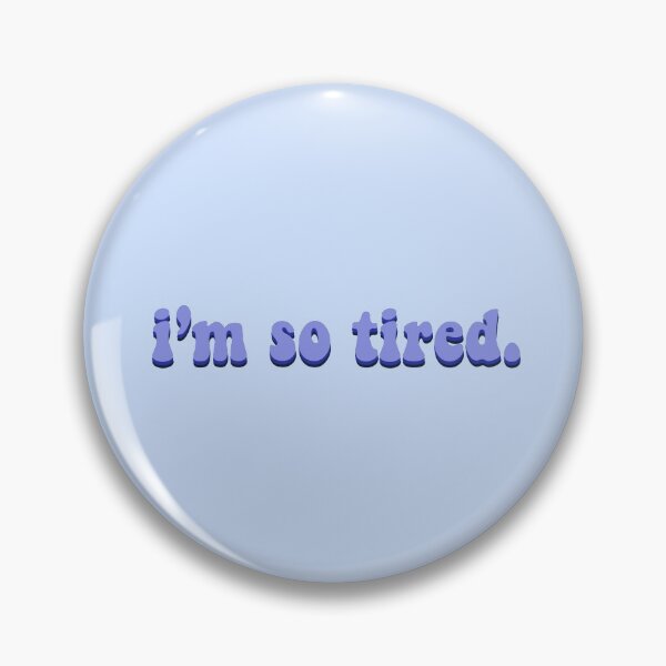 Item preview, i’m so tired designed and sold by Amateur Designs.