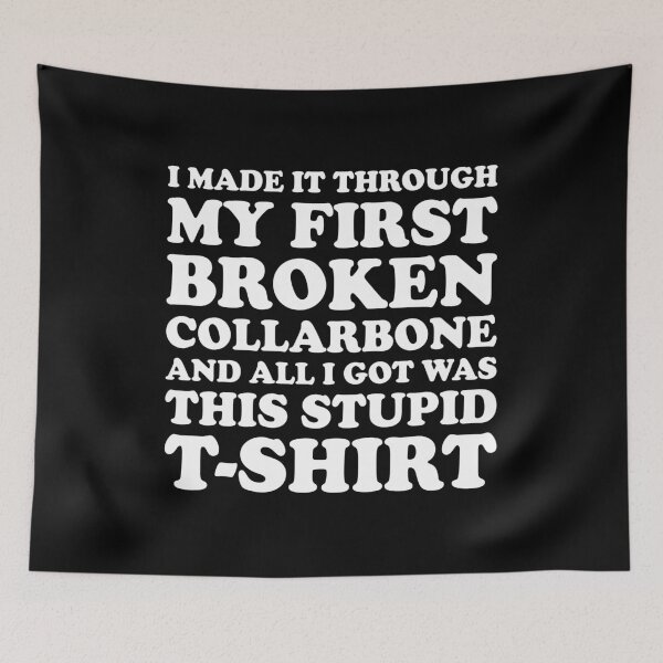 Item preview, I MADE IT THROUGH BROKEN COLLARBONE AND ALL I GOT WAS THIS STUPID T-SHIRT, Funny Get Well Gift designed and sold by Shop signer.