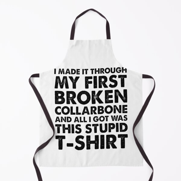 Item preview, I MADE IT THROUGH BROKEN COLLARBONE AND ALL I GOT WAS THIS STUPID T-SHIRT, Funny Get Well Gift designed and sold by Shop signer.
