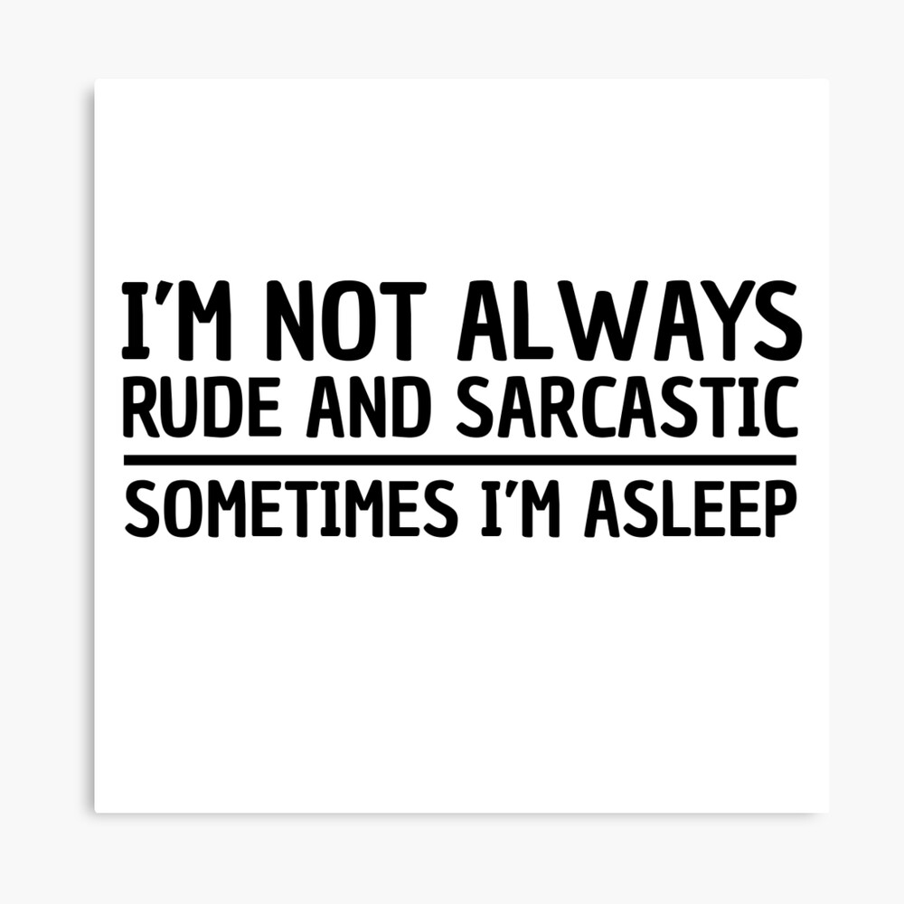 Impression Photo Citation D Ironie De Sarcasme Humour Drole De Plaisanterie Par Sid3walkart Redbubble