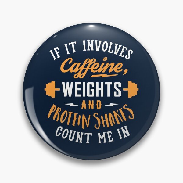 Item preview, If It Involves Caffeine, Weights And Protein Shakes, Count Me In designed and sold by Brogress Project.