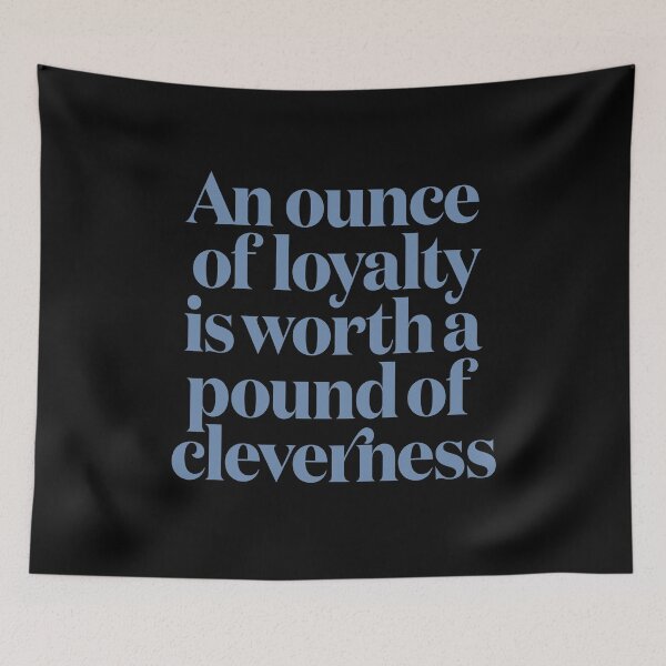 Item preview, An ounce of loyalty is worth a pound of cleverness v.1 designed and sold by x1brett.