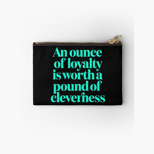 Item preview, An ounce of loyalty is worth a pound of cleverness v.2 designed and sold by x1brett.