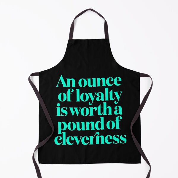 Item preview, An ounce of loyalty is worth a pound of cleverness v.2 designed and sold by x1brett.