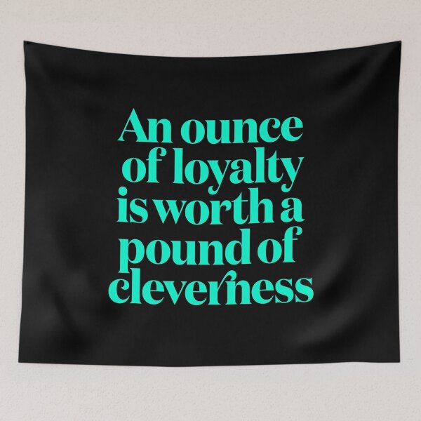 Item preview, An ounce of loyalty is worth a pound of cleverness v.2 designed and sold by x1brett.