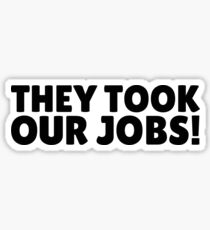 They Took Our Jobs South Park Funny Quote Sticker