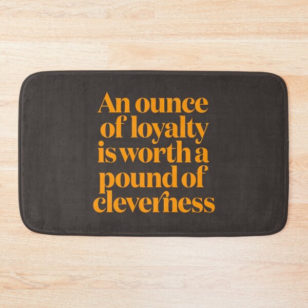 Item preview, An ounce of loyalty is worth a pound of cleverness v.4 designed and sold by x1brett.