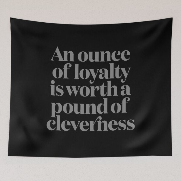 Item preview, An ounce of loyalty is worth a pound of cleverness v.5 designed and sold by x1brett.