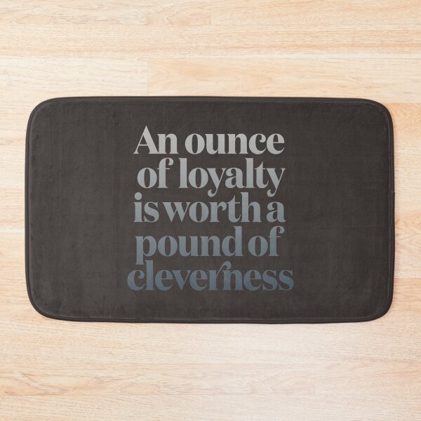 Item preview, An ounce of loyalty is worth a pound of cleverness v.6 designed and sold by x1brett.