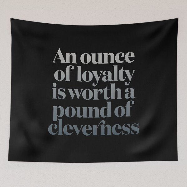 Item preview, An ounce of loyalty is worth a pound of cleverness v.6 designed and sold by x1brett.