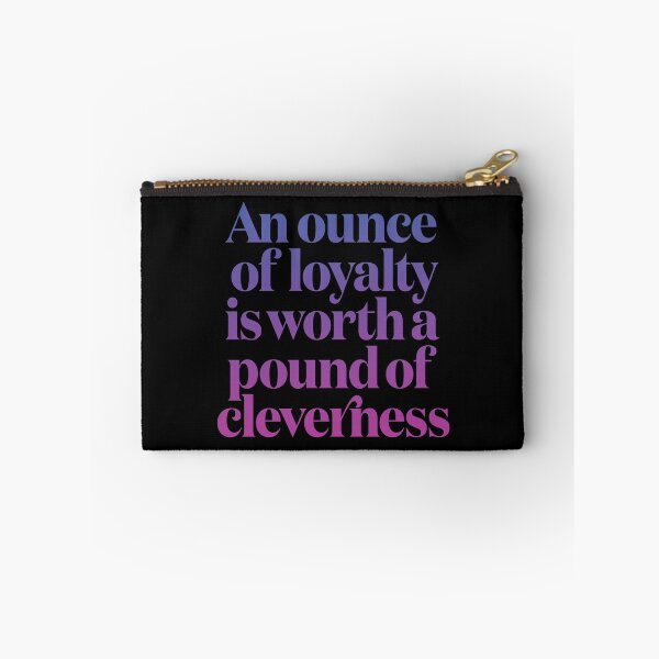 Item preview, An ounce of loyalty is worth a pound of cleverness v.7 designed and sold by x1brett.
