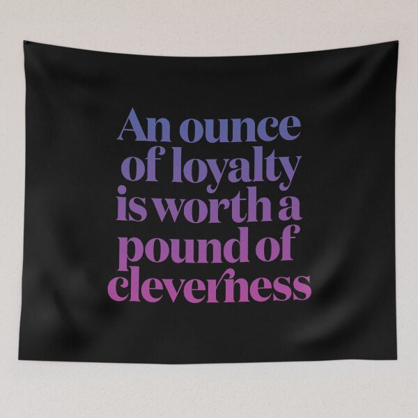 Item preview, An ounce of loyalty is worth a pound of cleverness v.7 designed and sold by x1brett.